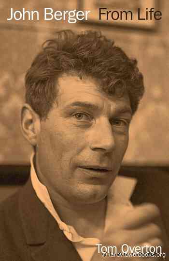 Contrarianism and controversy boosted John Berger’s reputation as writer — while degrading his mental health