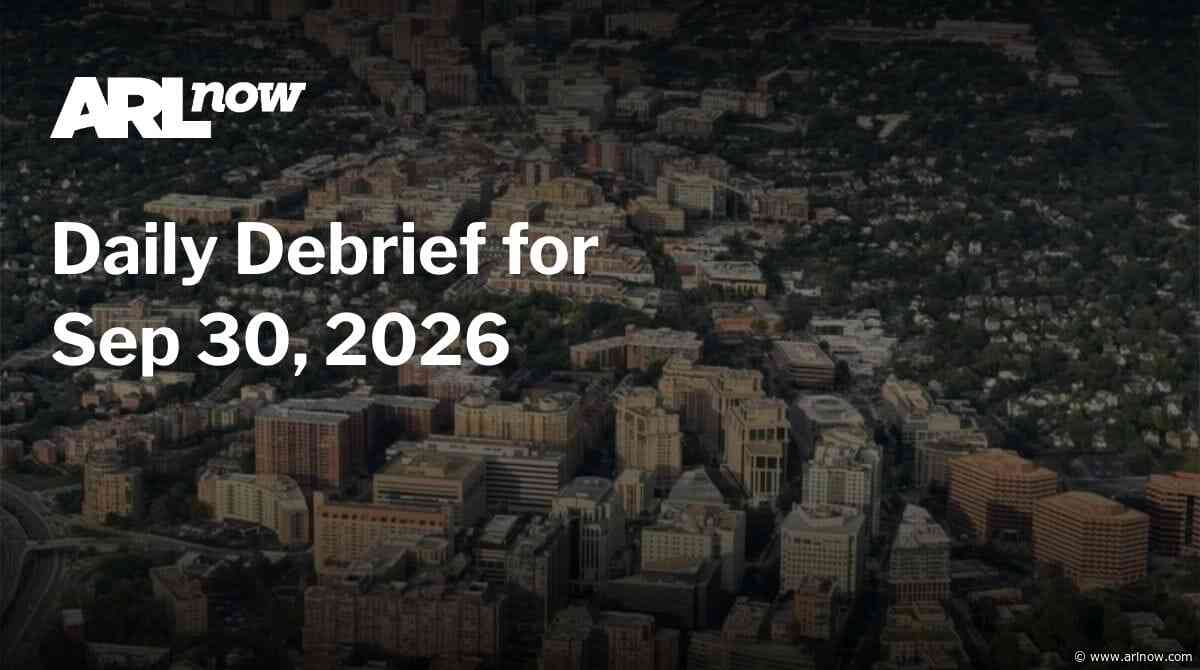 ARLnow Daily Debrief for Sep 30, 2026