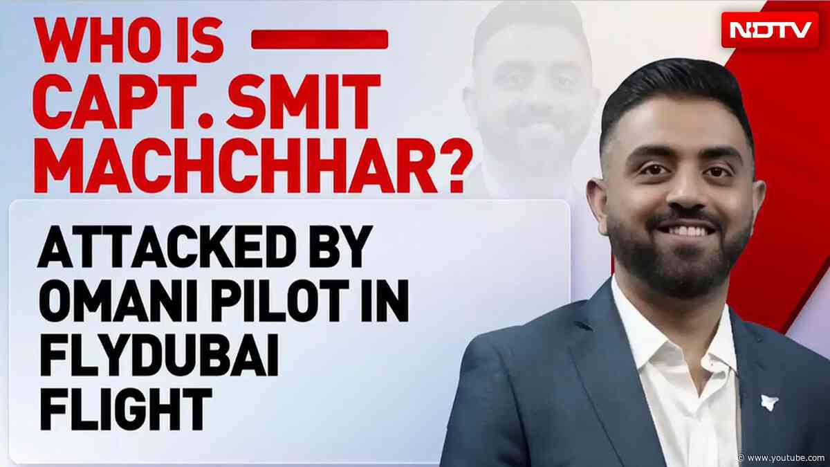 Flydubai Pilot News | Who Is Capt. Smit Machchhar? Indian Pilot At Centre Of Flydubai Mid-Air Horror