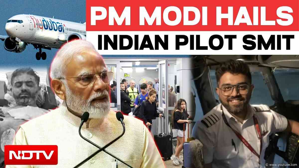 flydubai Hijack | PM Modi: Captain Smit Showed Remarkable Courage | PM Modi On Smit Machchar