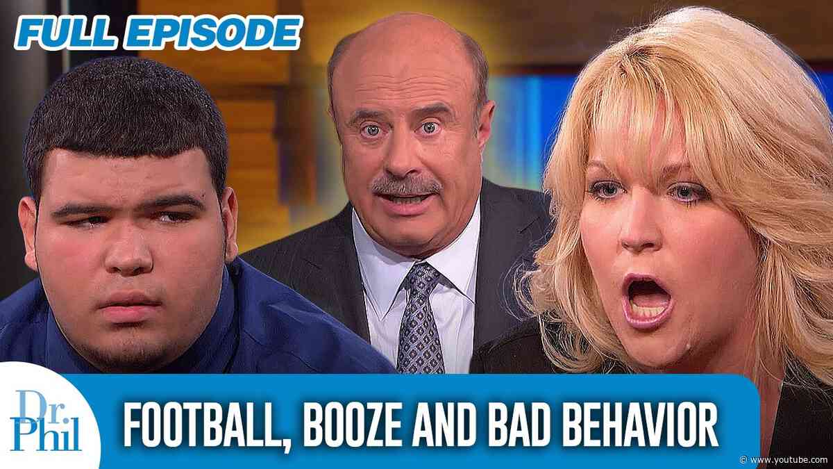 Football, Booze and Bad Behavior | FULL EPISODE | Dr. Phil