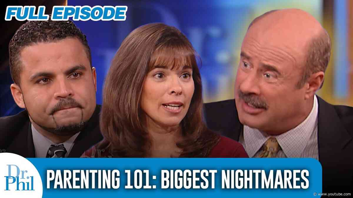 Parenting 101: Biggest Nightmares | FULL EPISODE | Dr. Phil