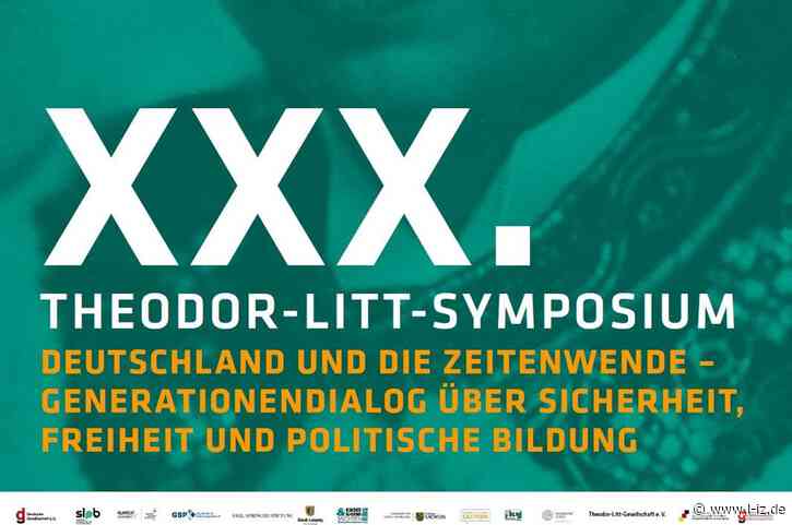 XXX. Theodor-Litt-Symposium „Deutschland und die Zeitenwende – Generationendialog über Sicherheit, Freiheit und politische Bildung“