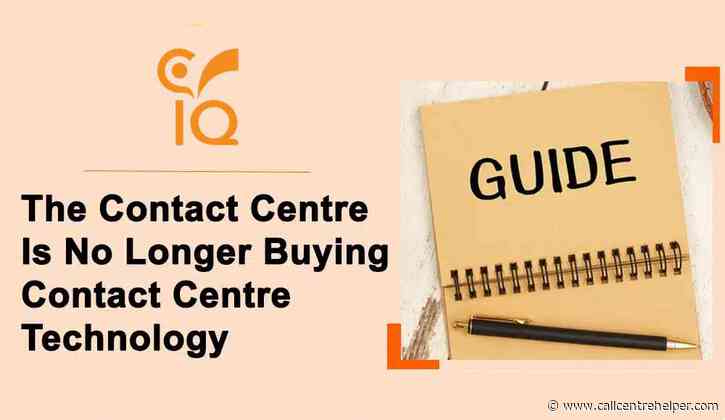 The Contact Centre Is No Longer Buying Contact Centre Technology