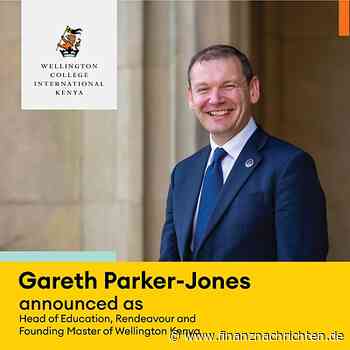EQS-News: Tatu City / Rendeavour: Gareth Parker-Jones zum Leiter des Bildungsbereichs bei Rendeavour und zum Gründungsdirektor des Wellington College International Kenya ernannt