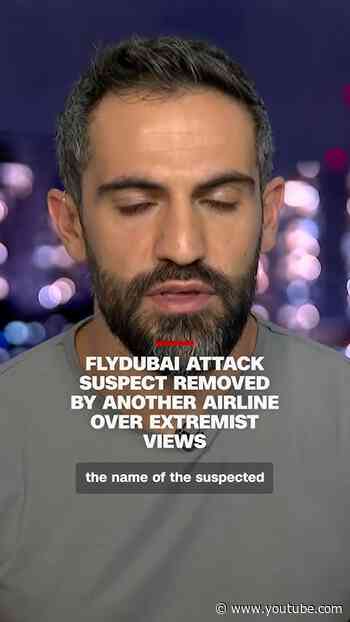 Flydubai attack suspect removed by another airline over extremist views