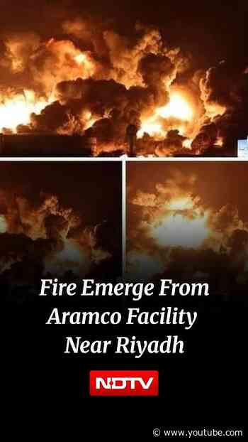 Plumes Of Smoke, Fire Emerge From Aramco Facility Near Riyadh