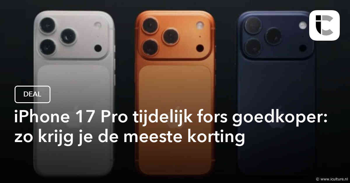 iPhone 17 Pro tijdelijk fors goedkoper: zo krijg je de meeste korting