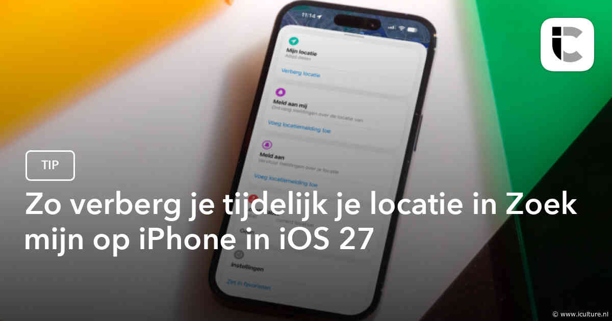 Zo verberg je tijdelijk je locatie in Zoek mijn op iPhone in iOS 27