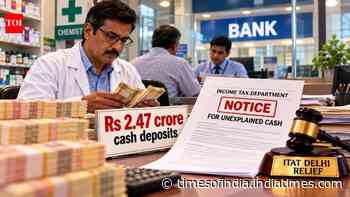 Rs 2.47 crore cash deposit triggers tax notice: Why ITAT Delhi ruled in favour of assessee