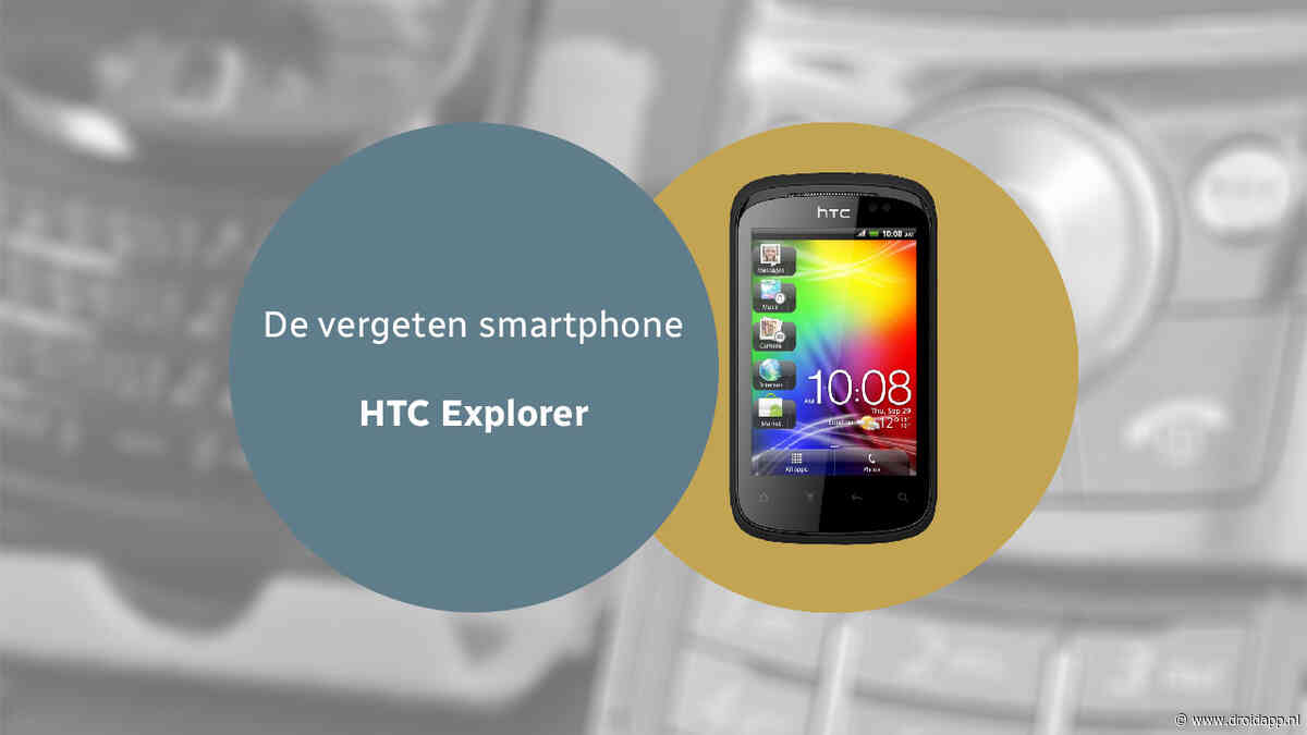 De vergeten smartphone: HTC Explorer