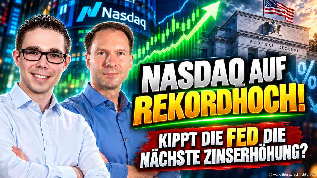 Nasdaq auf Rekordhoch - kippt die Fed jetzt die nächste Zinserhöhung?