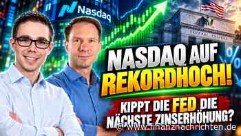 Nasdaq auf Rekordhoch - kippt die Fed jetzt die nächste Zinserhöhung?