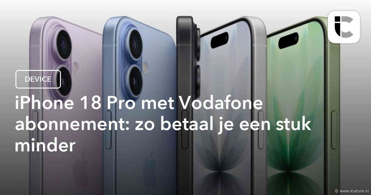 iPhone 18 Pro met Vodafone abonnement: zo betaal je een stuk minder