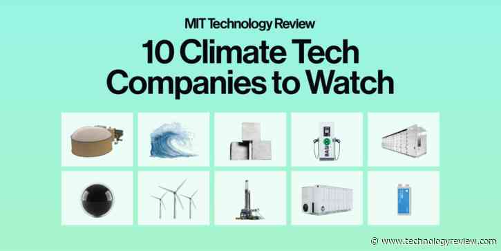 The Download: 10 climate tech companies to watch