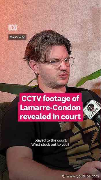 Hours of CCTV footage shown to Lamarre-Condon jury | The Case Of...