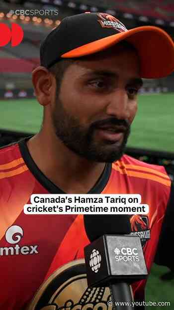 Canada’s Hamza Tariq on cricket’s Primetime moment