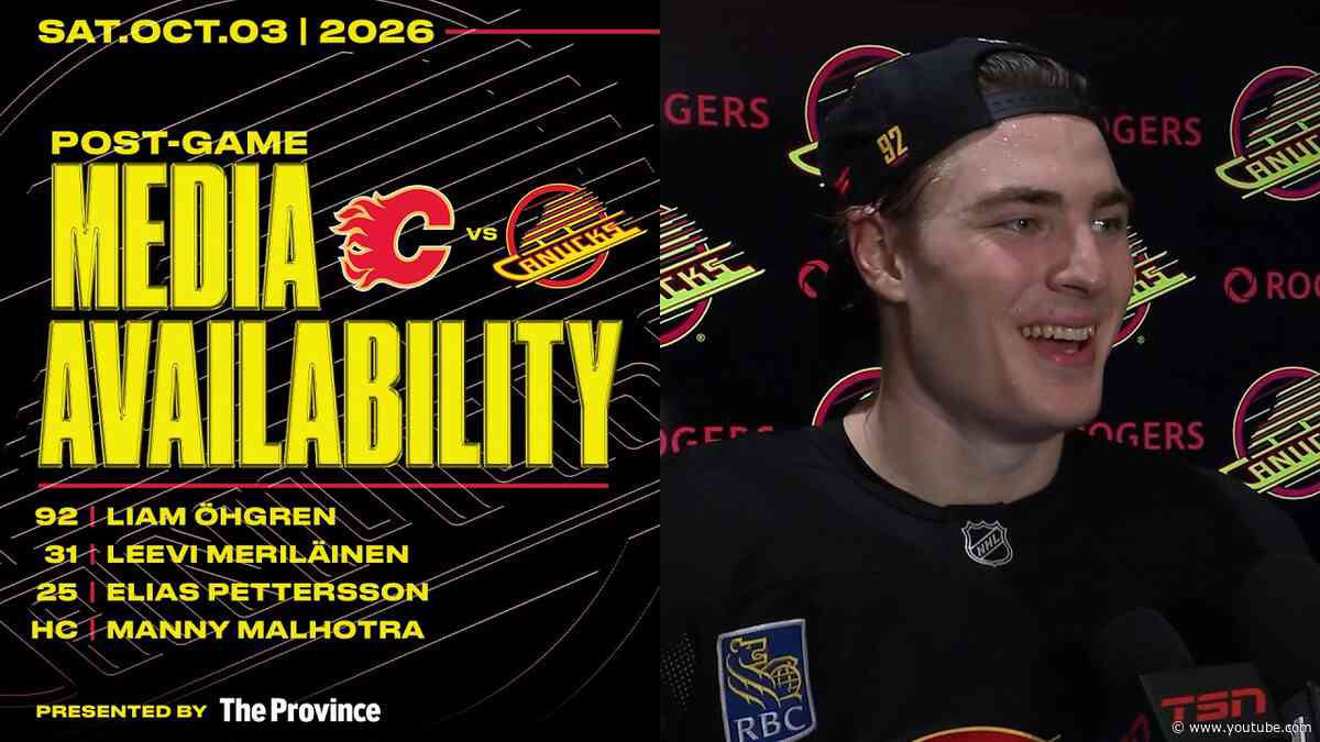 Öhgren, Meriläinen, E.Pettersson & Manny Malhotra Postgame Media | Canucks vs. Flames (Oct 3 2026)
