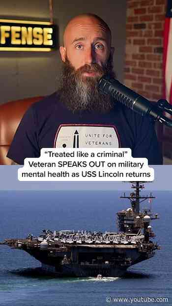 'Treated like a criminal': Veteran SPEAKS OUT on military mental health as USS Lincoln returns