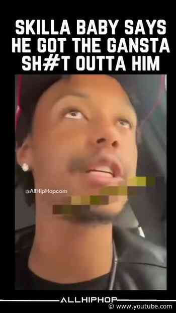Skilla Baby Says Getting Sh#t Made Him A Civilian