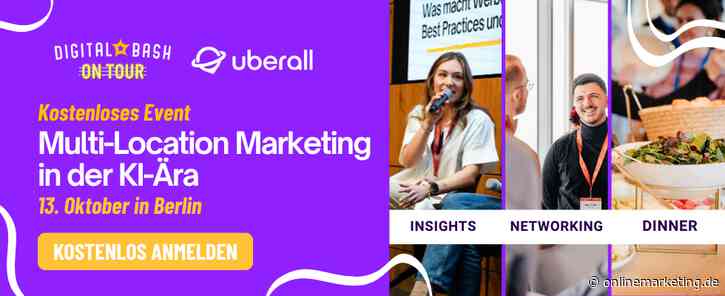 Digital Bash On Tour x Uberall: Multi-Location Marketing in der AI-Ära