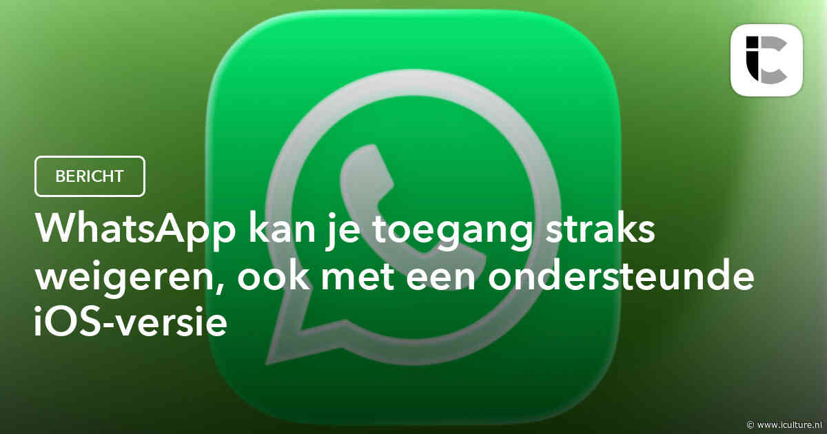 WhatsApp kan je toegang straks weigeren, ook met een ondersteunde iOS-versie
