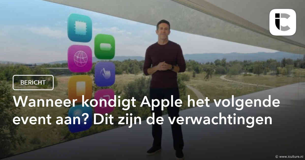 Wanneer kondigt Apple het volgende event aan? Dit zijn de verwachtingen