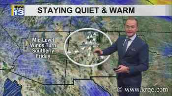 Mostly quiet and mild weather continues into the end of this week across New Mexico