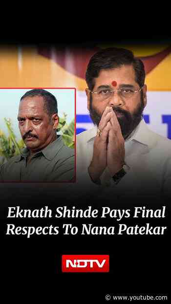Eknath Shinde, Sunetra Pawar Pay Final Respects To Nana Patekar