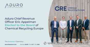 Aduro Clean Technologies Inc.: Eric Appelman, Chief Revenue Officer von Aduro, in den Vorstand von Chemical Recycling Europe gewählt