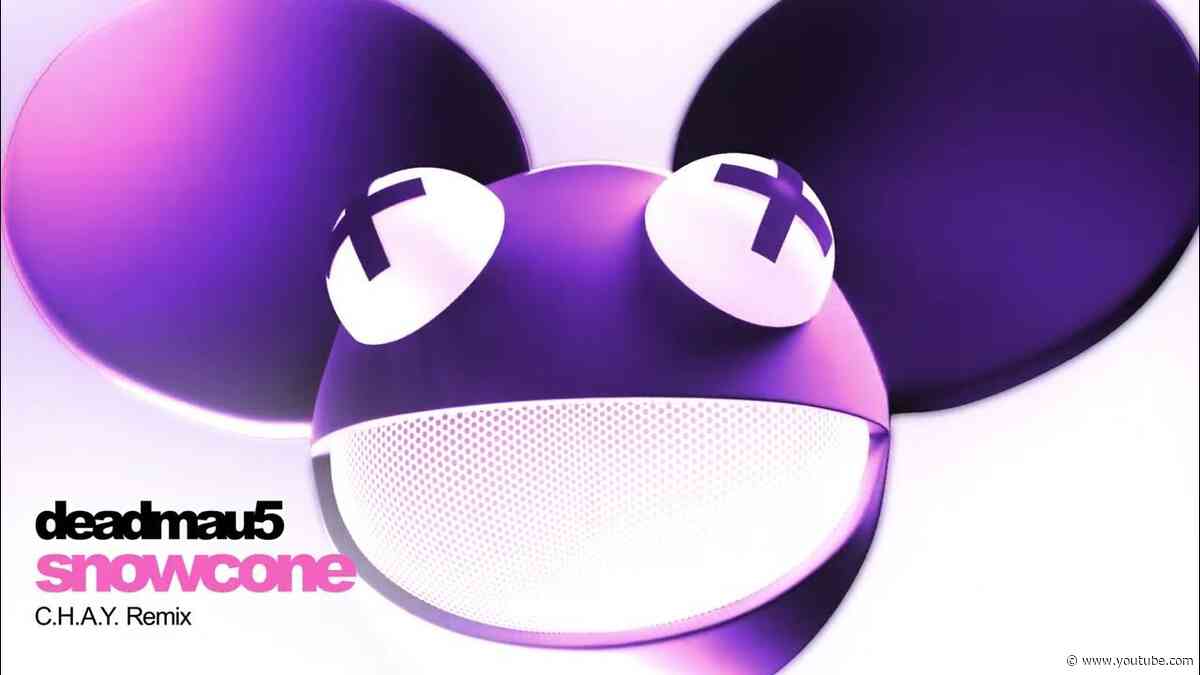 deadmau5, C.H.A.Y. - Snowcone (C.H.A.Y. Remix)