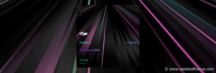 Out Now On A State of Trance: Matt Fax & ØRA – Tell Me