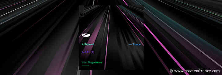 Out Now On A State of Trance: ALLFREE – Lost Vagueness