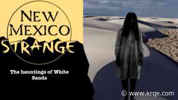 The hauntings of White Sands; New Mexico Strange