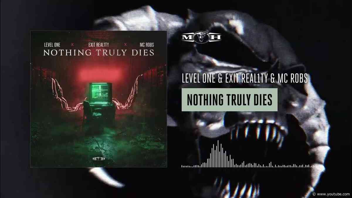 Level One & EXIT REAL1TY & MC Robs - Nothing Truly Dies