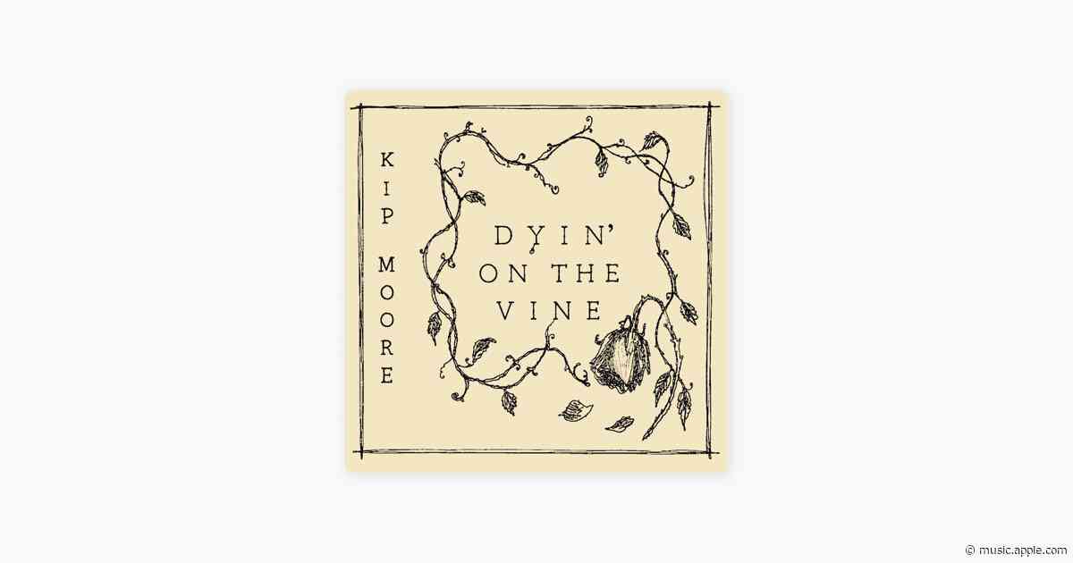 Dyin' On The Vine - Kip Moore