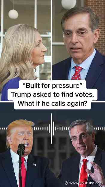 "Built for pressure" Trump asked to find votes. What if he calls again?