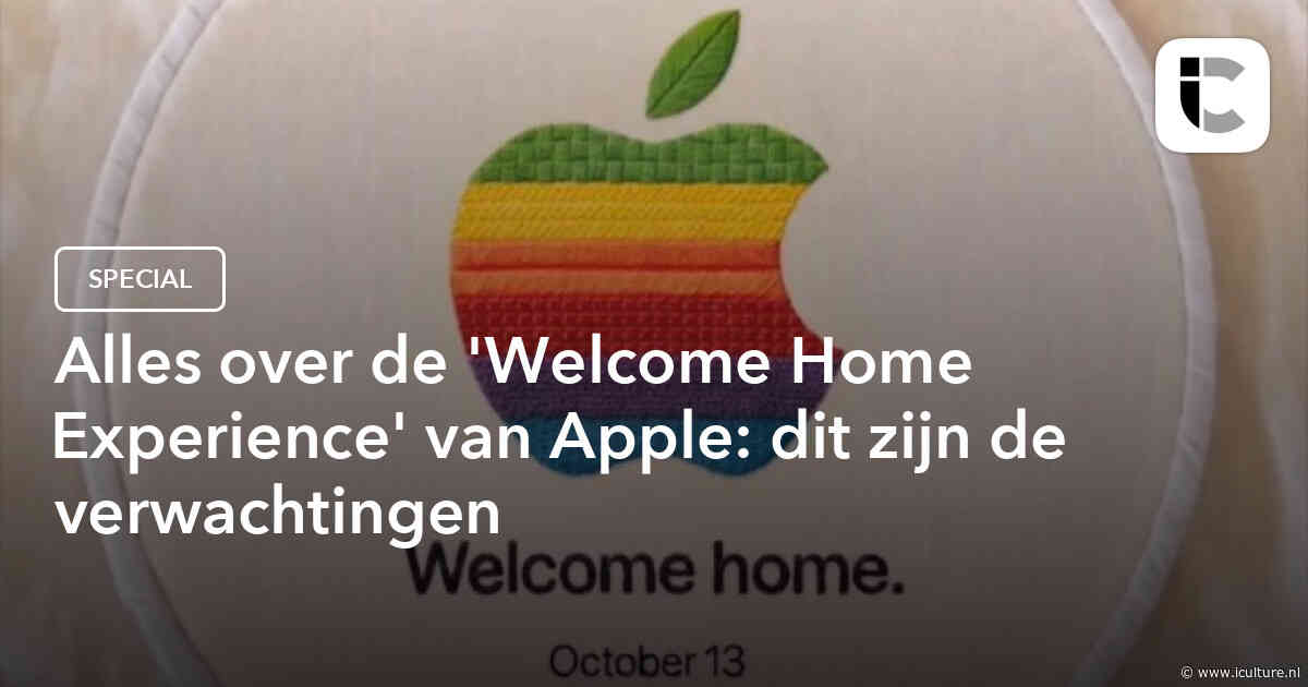 Alles over de ‘Welcome Home Experience’ van Apple: dit zijn de verwachtingen