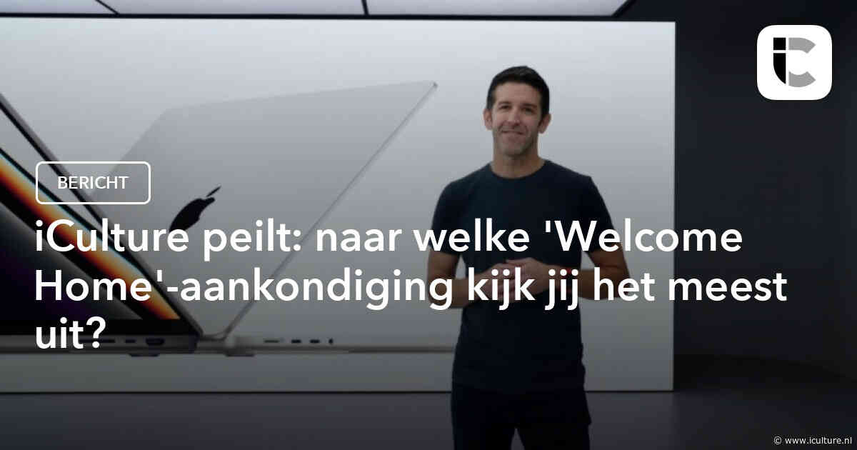 iCulture peilt: naar welke ‘Welcome Home’-aankondiging kijk jij het meest uit?