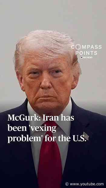 McGurk: Iran has been 'vexing problem' for the U.S.