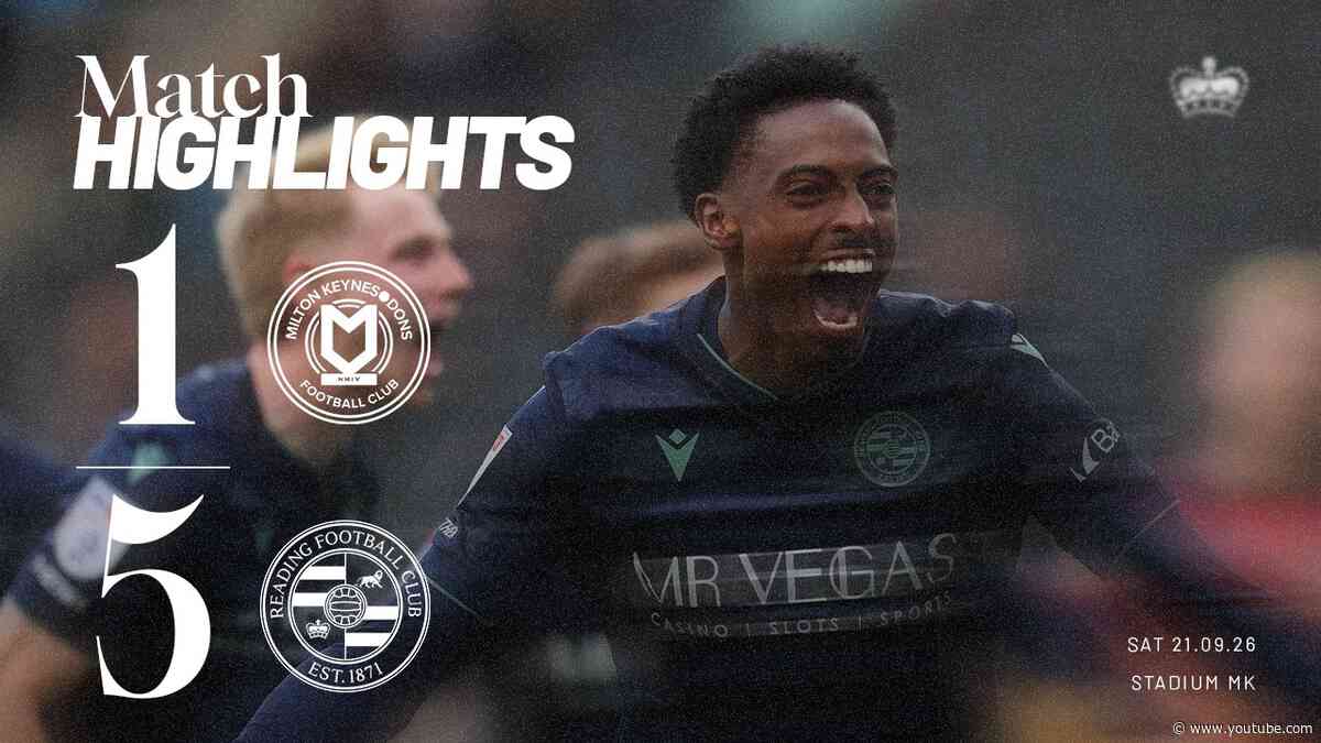ROYALS RUN RAMPANT | MK Dons 1-5 Reading | Extended Highlights