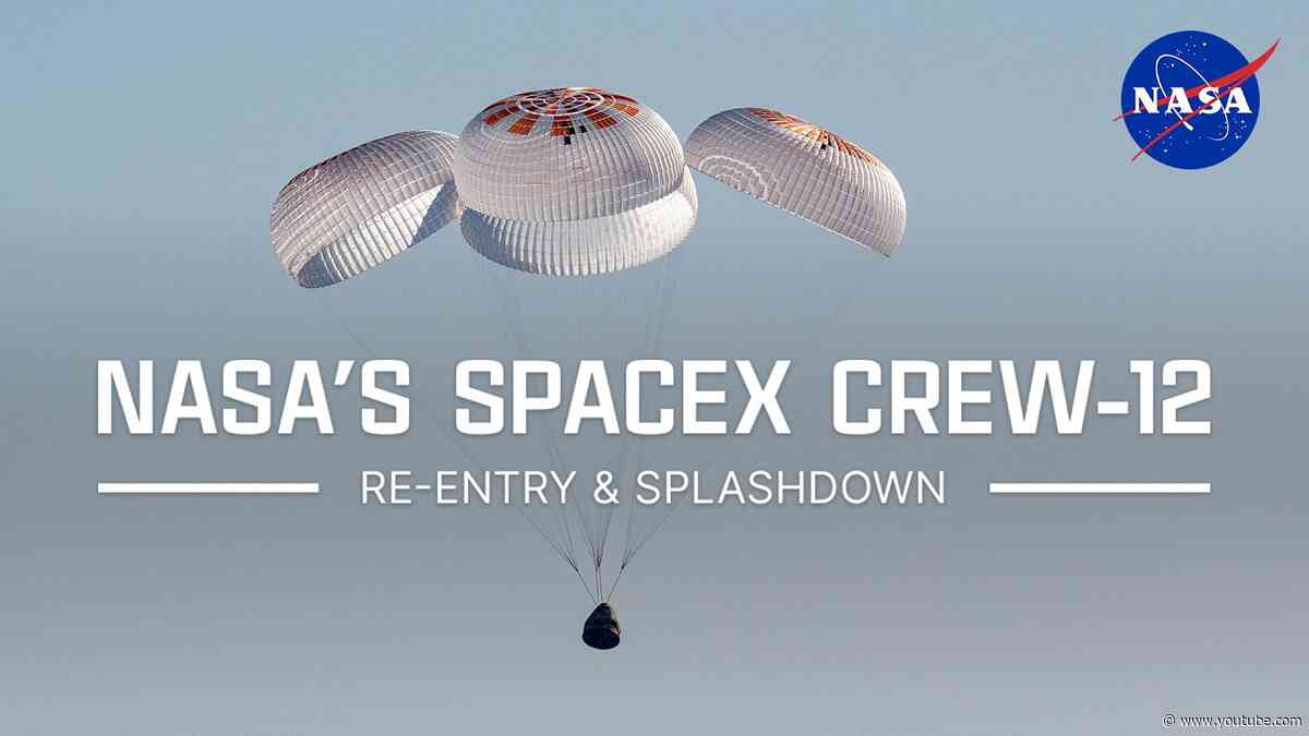 NASA's SpaceX Crew-12 Re-Entry & Splashdown