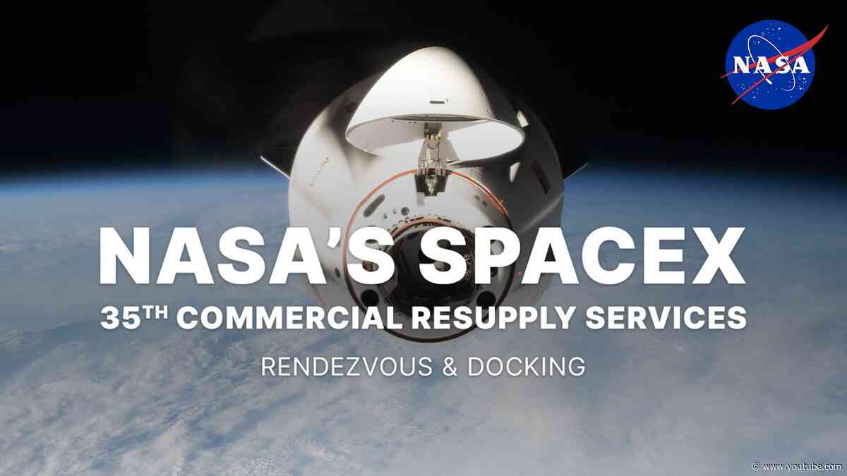 NASA's SpaceX 35th Commercial Resupply Services Rendezvous and Docking