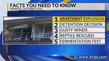 Apartment explosion, Detention decision, Gusty winds, Reptile rescued, Fermentation fest