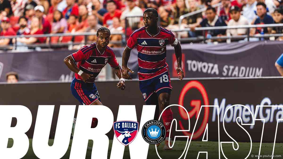 FC Dallas at Charlotte FC | Burncast Radio Stream