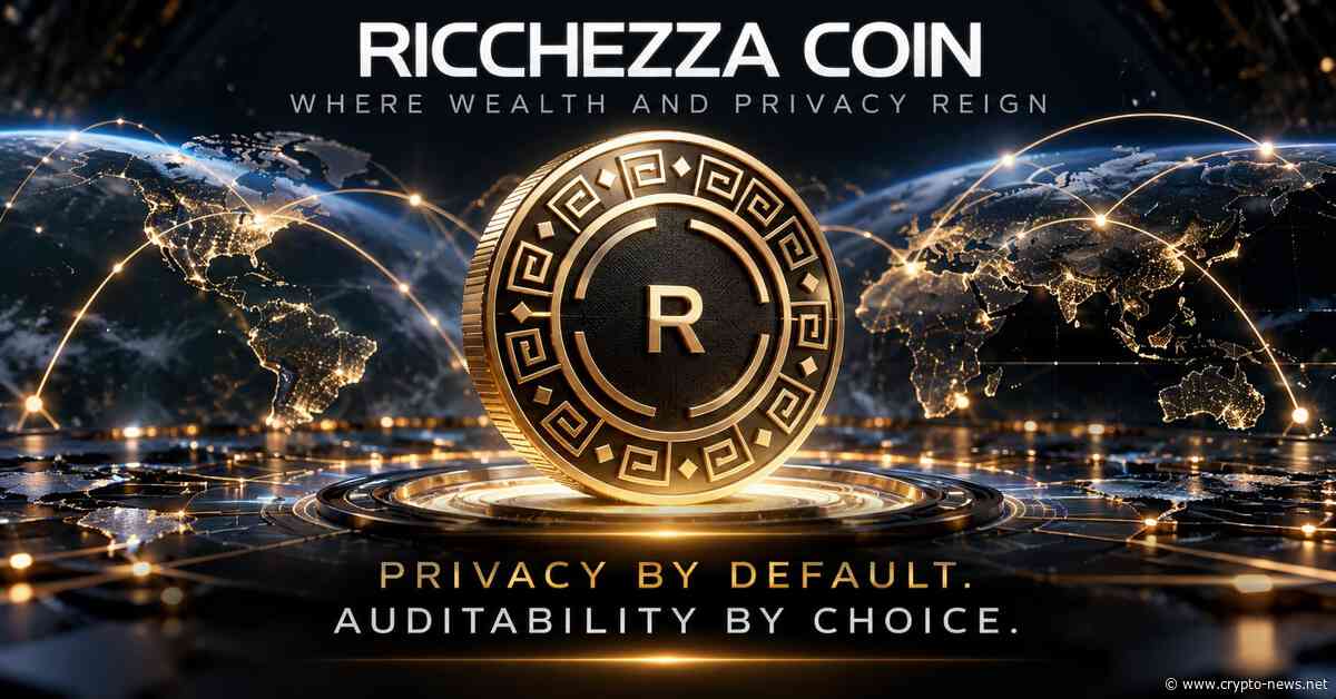 Privacy by Default. Disclosure by Choice: Ricchezza Coin Prepares to Launch Layer 1 Privacy Ecosystem