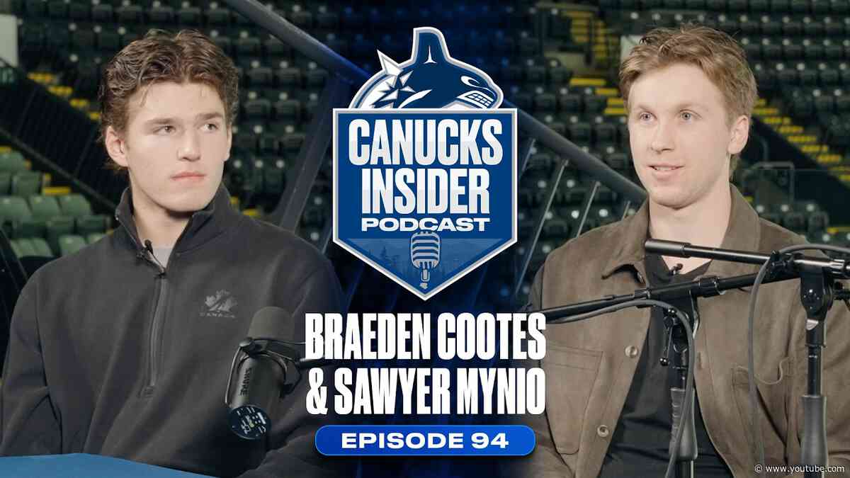 Sawyer Mynio & Braeden Cootes on AHL Development & Being WHL Teammates | Canucks Insider Pod Ep 94