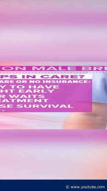 Insurance gaps linked to delayed breast cancer care in men, study finds