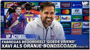 Fábregas beoordeelt 'goede vriend' Xavi als Oranje-bondscoach: 'Erg speciaal'
