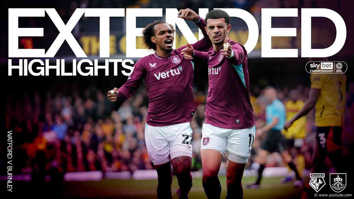Bruun Larsen, Amdouni, Hatate & Edwards Fire In Claret Win | EXTENDED HIGHLIGHTS | Watford v Burnley